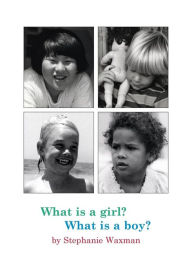 Title: What Is A Girl? What Is A Boy?, Author: Stephanie Waxman
