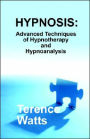 Hypnosis: Advanced Techniques of Hypnotherapy and Hypnoanalysis