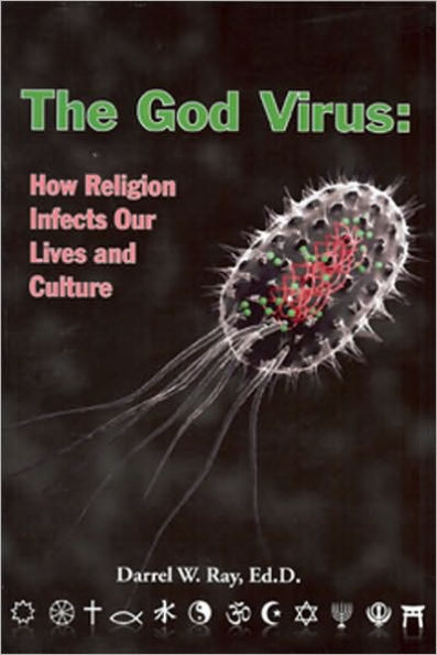 The God Virus: How Religion Infects Our Lives and Culture