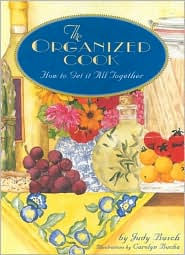The Organized Cook: How to Get It All Together