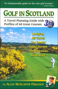 Golf in Scotland: A Travel-Planning Guide with Profiles of 68 Great Courses