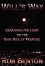 Will's Way: Searching for Light on the Dark Side of Paradise