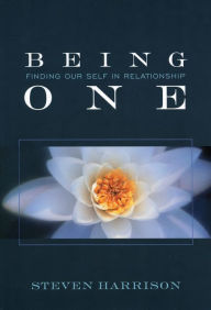 Title: Being One: Finding Our Self in Relationship, Author: Steven Harrison