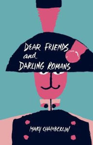 Title: Dear Friends And Darling Romans, Author: Mary Chamberlin