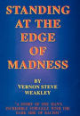 Standing at the Edge of Madness