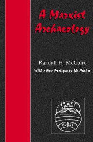 Title: A Marxist Archaeology, Author: Randall H. McGuire
