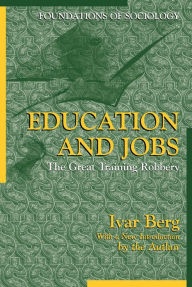 Title: Education and Jobs: The Great Training Robbery, Author: Ivar  Berg