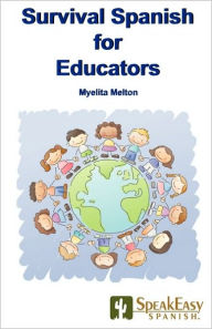 Title: Survival Spanish for Educators, Author: Myelita Melton