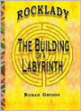 Rocklady: The Building of a Labyrinth