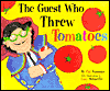 The Guest Who Threw Tomatoes