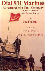 Dial 911 Marines: Adventures of a Tank Company in Desert Shield and Desert Storm