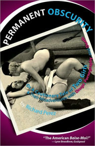 Permanent Obscurity: Or a Cautionary Tale of Two Girls and Their Misadventures with Drugs, Pornography and Death