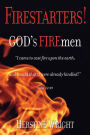 FIRESTARTERS! God's FIREmen
