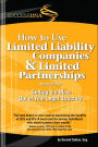 How to Use Limited Liability Companies and Limited Partnerships: Getting the Most Out of Your Legal Structure