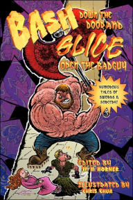 Bash Down the Door and Slice Open the Bad Guy: Humorous Tales of Swords and Sorcery