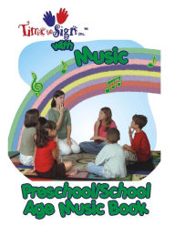 Title: Time to Sign with Music - Preschool/School Age Music Book: Preschool/School Age Music Book, Author: Lillian Ivette Hubler