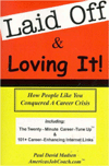 Laid off and Loving It!: How People like You Conquered a Career Crisis
