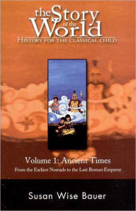 The Story of the World: History for the Classical Child, Volume 1: Ancient Times