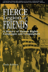 Title: Fierce Legion of Friends: A History of Human Rights Campaigns and Campaigners, Author: Linda Rabben
