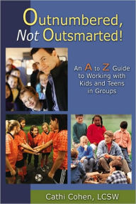 Outnumbered. Not Outsmarted!: A to Z Guide for Working with Children in Groups
