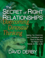 The Secret of Right Relationships: Helping You Overcome Your Compulsions and Fears to Become the Person God Wants You to Be