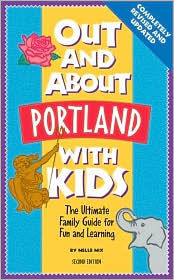 Out and About Portland With Kids: The Ultimate Family Guide for Fun and Learning
