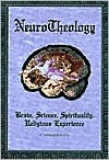 Neurotheology: Brain, Science, Spirituality, Religious Experience