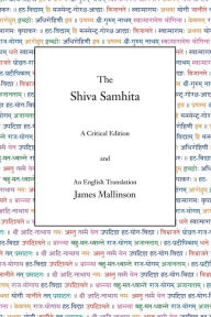 Title: The Shiva Samhita: A Critical Edition and An English Translation, Author: James Mallinson