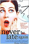 Never Be Late Again: 7 Cures for the Punctually Challenged