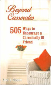 Beyond Casseroles: 505 Ways to Encourage a Chronically Ill Friend