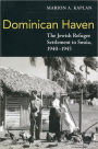 Dominican Haven: The Jewish Refugee Settlement in Sosua, 1940-1945