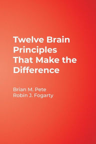 Title: Twelve Brain Principles That Make the Difference, Author: Brian Mitchell Pete