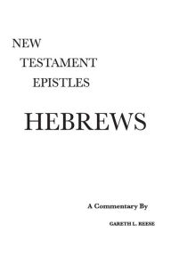 Title: Hebrews: A Critical & Exegetical Commentary, Author: Gareth L Reese