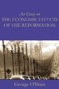 An Essay on the Economic Effects of the Reformation