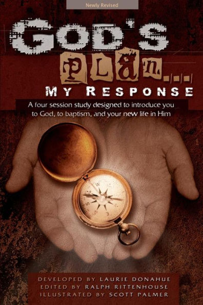 God's Plan... My Response: A Four Session Study Designed to Introduce You to God, to Baptism, and Your New Life in Him