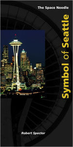 Title: The Space Needle: Symbol of Seattle, Author: Robert Spector