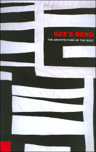 Gee's Bend: The Architecture of the Quilt