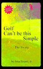 Golf Can't Be This Simple: The Swing / Edition 1