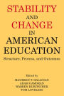 Stability and Change in American Education: Structure, Process, and Outcomes