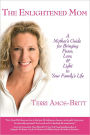 The Enlightened Mom: A Mother's Guide for Bringing Peace, Love & Light to Your Family's Life