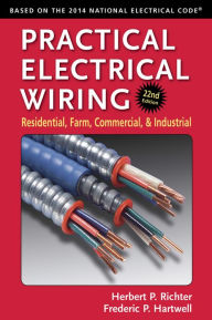 Title: Practical Electrical Wiring: Residential, Farm, Commercial, and Industrial / Edition 22, Author: Herbert P. Richter