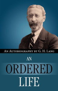 Title: An Ordered Life by G. H. Lang, Author: F F Bruce