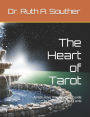 The Heart of Tarot: An Intuitive Introspective Guide to Interpreting the Cards