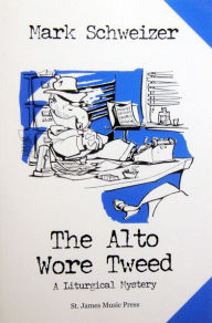The Alto Wore Tweed: A Liturgical Mystery