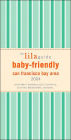 The lilaguide: Baby-Friendly San Francisco Bay Area, 2004: New Parent Survival Guide to Shopping, Activities, Restaurants and More...
