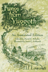 Title: Fungi from Yuggoth: An Annotated Edition, Author: H. P. Lovecraft