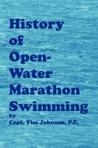 Title: History of Open-Water Marathon Swimming, Author: Timothy M Johnson