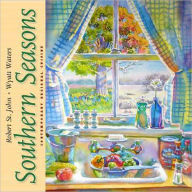 Southern Seasons: An Artful Look at the South's Best Recipes for Every Occasion