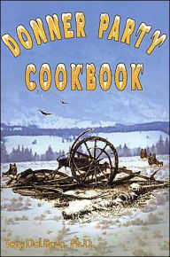 Donner Party Cookbook: A Guide to Survival on the Hastings Cut Off