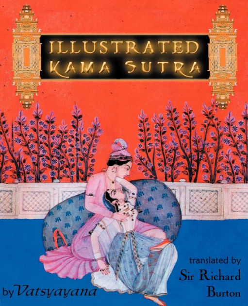Illustrated Kama Sutra By Vatsyayana Paperback Barnes And Noble® 2846